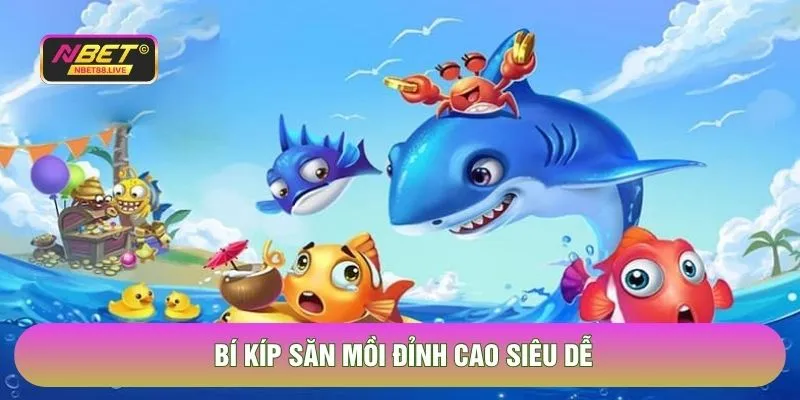 Bí kíp săn mồi đỉnh cao siêu dễ