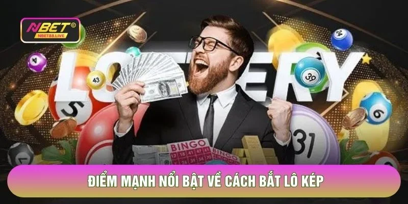 Điểm mạnh nổi bật về cách bắt lô kép
