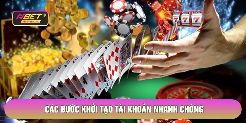 Các bước khởi tạo tài khoản nhanh chóng 