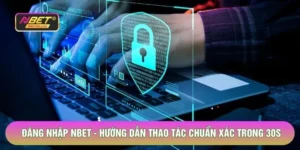 Đăng Nhập Nbet - Hướng Dẫn Thao Tác Chuẩn Xác Trong 30s