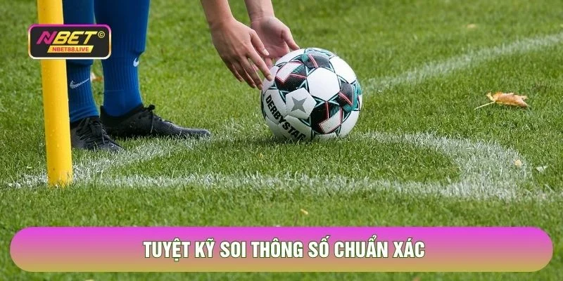 Tuyệt kỹ soi thông số chuẩn xác