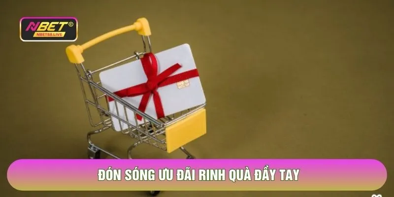 Đón sóng ưu đãi rinh quà đầy tay