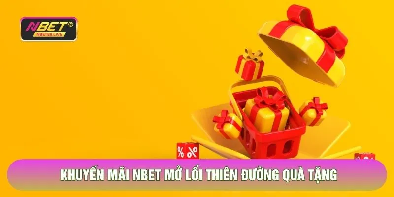 Khuyến mãi NBET mở lối thiên đường quà tặng
