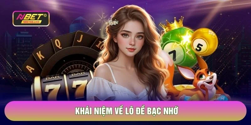 Khái niệm về lô đề bạc nhớ