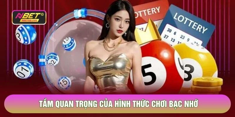 Tầm quan trọng của hình thức chơi bạc nhớ