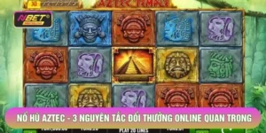 Nổ Hũ Aztec - 3 Nguyên Tắc Đổi Thưởng Online Quan Trọng