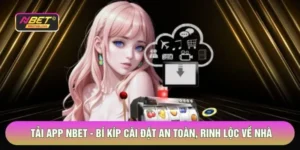 Tải App Nbet - Bí Kíp Cài Đặt An Toàn, Rinh Lộc Về Nhà