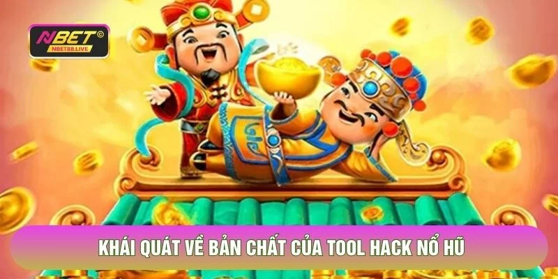 Khái quát về bản chất của tool hack nổ hũ